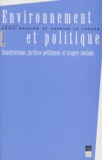 Patrick Le Louarn et Annie Gouzien - Environnement Et Politique. Constructions Juridico-Politiques Et Usages Sociaux.