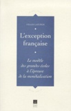 Gilles Lazuech - L'Exception Francaise. Le Modele Des Grandes Ecoles A L'Epreuve De La Mondialisation.