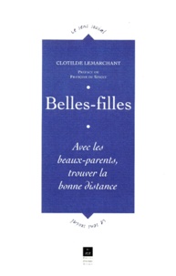 Clotilde Lemarchant - Belles-Filles. Avec Les Beaux-Parents, Trouver La Bonne Distance.