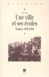 Marc Suteau - Une Ville Et Ses Ecoles. Nantes, 1830-1940.