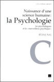 Régine Plas - Naissance D'Une Science Humaine : La Psychologie. Les Psychologues Et Le "Merveilleux Psychique".