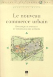 René-Paul Desse - Le Nouveau Commerce Urbain. Dynamiques Spatiales Et Strategies Des Acteurs.