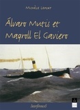 Michèle Lefort - Alvaro Mutis Et Maqroll El Gaviero.