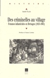 Annick Tillier - Des criminelles au village - Femmes infanticides en Bretagne (1825-1865).