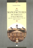 Laurent Fièvre - Les manufactures de tabac et d'allumettes - Morlaix, Nantes, Le Mans et Trélazé (XVIIIe-XXE siècles).