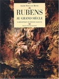 Alexis Merle du Bourg - Rubens au Grand Siècle - Sa réception en France (1640-1715).
