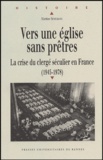 Martine Sevegrand - Vers une Eglise sans prêtres - La crise du clergé séculier en France (1945-1978).