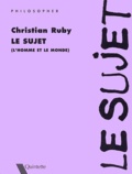 Christian Ruby - Le sujet (L'homme et le monde).