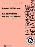 Pascal Billecocq - La tragédie de la décision.