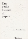 Jean-Pierre Lacroux - Une Petite Histoire Du Papier.