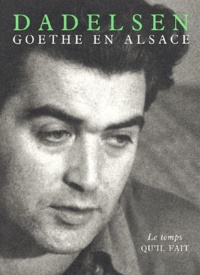 Jean-Paul de Dadelsen - Goethe En Alsace.