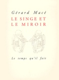 Gérard Macé - Le Singe Et Le Miroir.