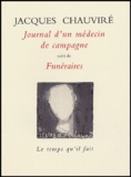 Jacques Chauviré - Journal d'un médecin de campagne suivi de Funéraires.