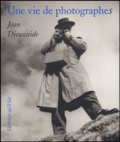 Jean Dieuzaide - Une vie de photographes.
