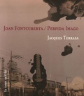 Jacques Terrasa - Joan Fontcuberta - Perfida Imago.