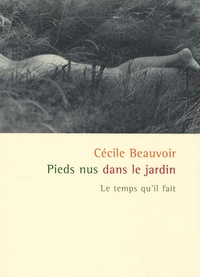 Cécile Beauvoir - Pieds nus dans le jardin.