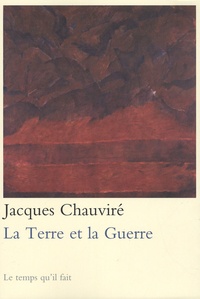 Jacques Chauviré - La Terre et la Guerre.