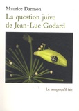 Maurice Darmon - La question juive de Jean-Luc Godard - Filmer après Auschwitz.