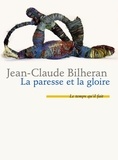 Jean-Claude Bilheran - La paresse et la gloire.