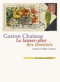 Gaston Chaissac - Le laisser-aller des éliminés - Lettres à l'abbé Coutant suivies de Comment j'ai connu Gaston Chaissac par Bernard Coutant.