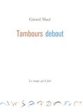 Gérard Macé - Tambours debout.