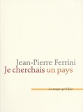 Jean-Pierre Ferrini - Je cherchais un pays.