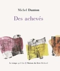 Michel Danton - Des achevés.