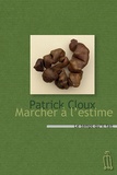 Patrick Cloux - Marcher à l'estime - Une chronique de la nature.