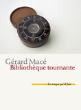 Gérard Macé - Bibliothèque tournante.