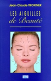 Jean-Claude Trokiner - Les Aiguilles De Beaute.