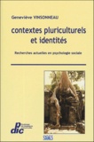 Geneviève Vinsonneau - Contextes pluriculturels et identités - Recherches actuelles en psychologie sociale.