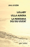 Jean-Marie-Gustave Le Clézio - Lullaby ; Villa Auròra ; La montanha deu diu vivent.