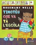 Rosemary Wells - Timotèu que va tà l'escòla.