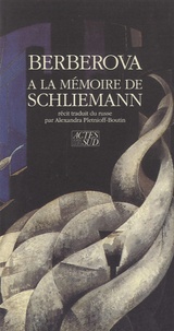 Nina Berberova - A la mémoire de Schliemann.