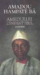 Amadou Hampâté Bâ - Mémoires N°  1 : Amkoullel, l'enfant Peul - Mémoires.