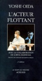Yoshi Oida - L'Acteur Flottant. 2eme Edition.