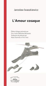 Jaroslaw Iwaszkiewicz - L'amour cosaque - Edition bilingue français-polonais.