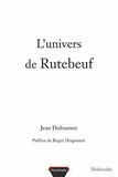 Jean Dufournet - L'univers de Rutebeuf.