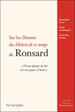 Véronique Ferrer et Frank Lestringant - Sur les Discours des Misères de ce temps de Ronsard - "D'une plume de fer sur un papier d'acier".