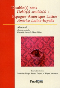 Catherine Pélage et Samuel Fasquel - Double(s) sens : Espagne-Amérique Latine.