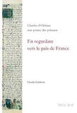 Claudio Galderisi - En regardant vers le païs de France : Charles d'Orléans, une poésie des présents.