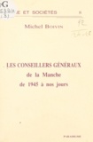 Michel Boivin - Les Conseillers généraux de la Manche de 1945 à nos jours.