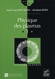 Abraham Bers et Jean-Loup Delcroix - Physique des plasmas - Tome 1.