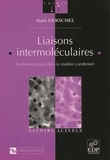 Alain Gerschel - Liaisons Intermoleculaires. Les Forces En Jeu Dans La Matiere Condensee.