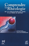 Philippe Coussot et Jean-Louis Grossiord - Comprendre la rhéologie - De la circulation du sang à la prise du béton.