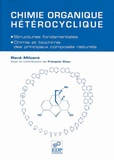 René Milcent - Chimie organique hétérocyclique - Structures fondamentales, chimie et biochimie des principaux composés naturels.