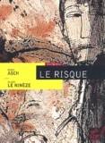 Mark Asch et Alain Le Ninèze - Le Risque.