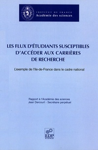 Jean Dercourt - Les flux d'étudiants susceptibles d'accéder aux carrières de recherche - L'exemple de l'Ile-de-France dans le cadre national.