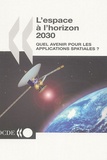  OCDE - L'espace à l'horizon 2030 - Quel avenir pour les applications spatiales ?.
