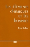 Jean Talbot - Les éléments chimiques et les hommes.